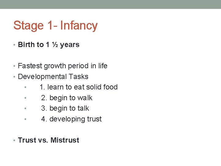 Stage 1 - Infancy • Birth to 1 ½ years • Fastest growth period