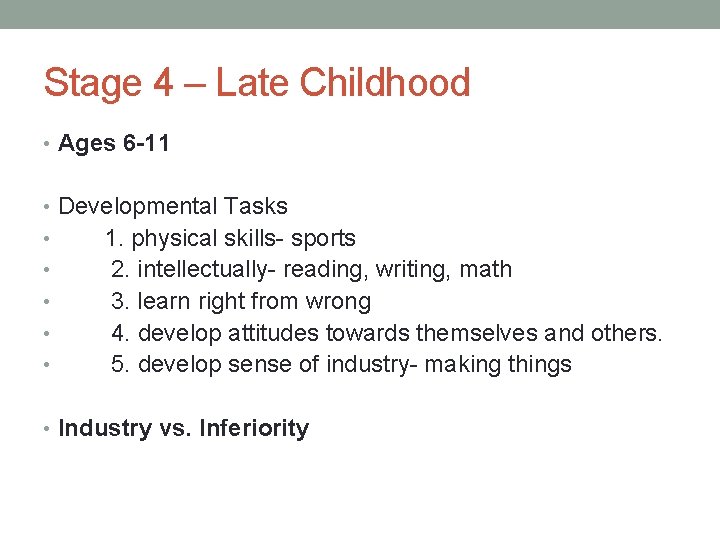 Stage 4 – Late Childhood • Ages 6 -11 • Developmental Tasks • 1.