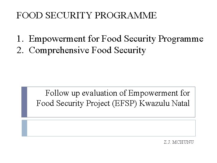 FOOD SECURITY PROGRAMME 1. Empowerment for Food Security Programme 2. Comprehensive Food Security Follow