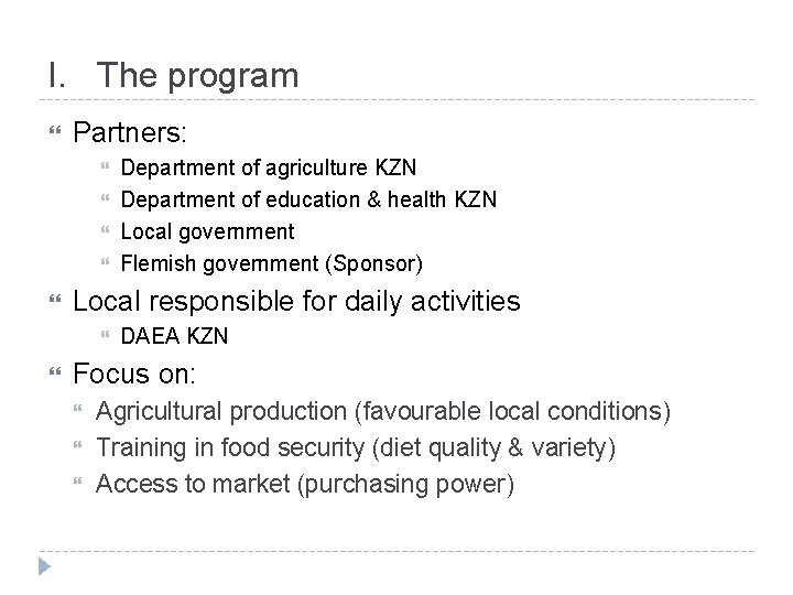 I. The program Partners: Local responsible for daily activities Department of agriculture KZN Department