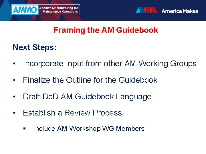 Framing the AM Guidebook Next Steps: • Incorporate Input from other AM Working Groups