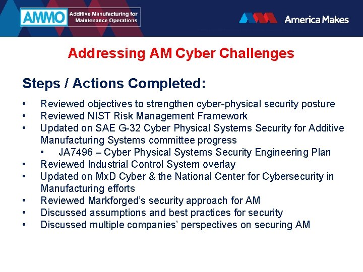 Addressing AM Cyber Challenges Steps / Actions Completed: • • Reviewed objectives to strengthen
