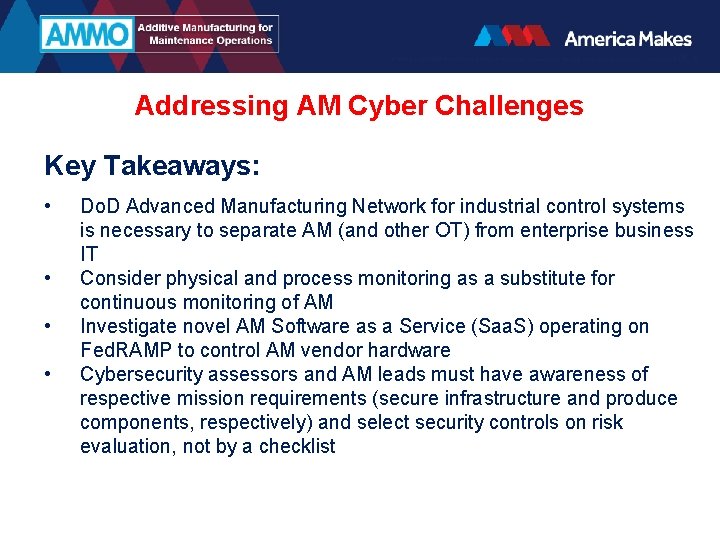 Addressing AM Cyber Challenges Key Takeaways: • • Do. D Advanced Manufacturing Network for