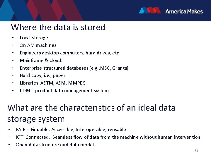 Where the data is stored • • Local storage On AM machines Engineers desktop