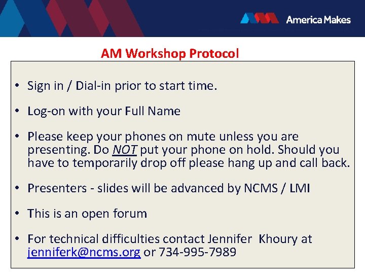 AM Workshop Protocol • Sign in / Dial-in prior to start time. • Log-on