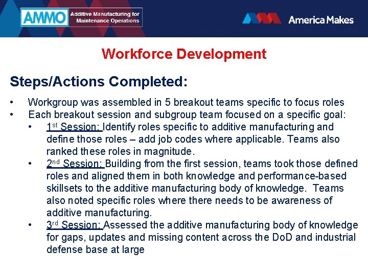 Workforce Development Steps/Actions Completed: • • Workgroup was assembled in 5 breakout teams specific