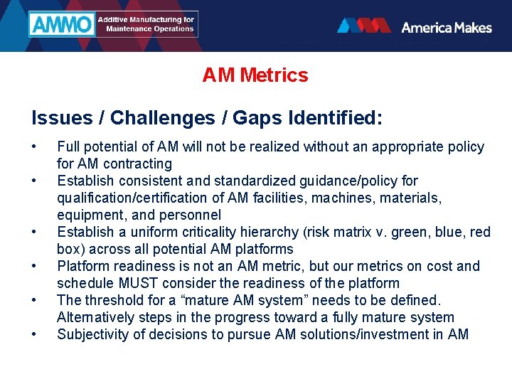 AM Metrics Issues / Challenges / Gaps Identified: • • • Full potential of