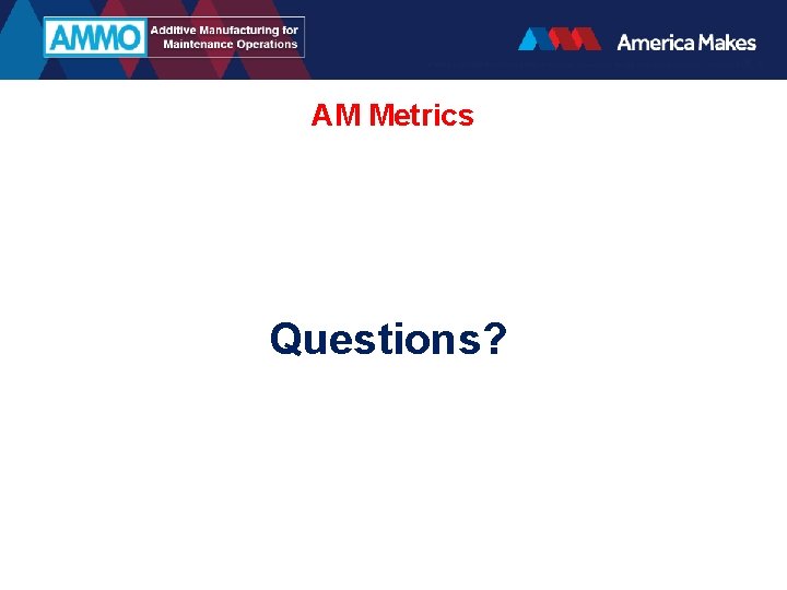 AM Metrics Questions? 