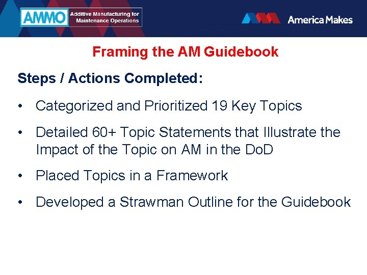 Framing the AM Guidebook Steps / Actions Completed: • Categorized and Prioritized 19 Key