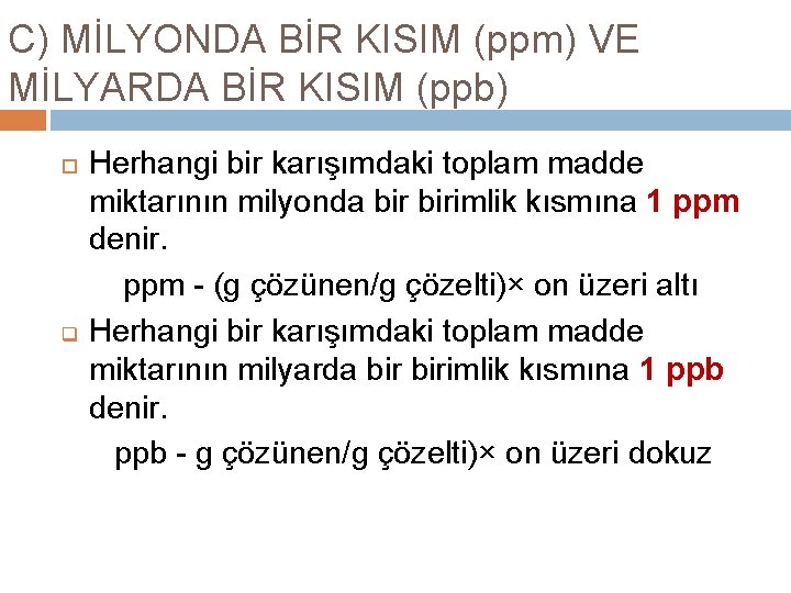 C) MİLYONDA BİR KISIM (ppm) VE MİLYARDA BİR KISIM (ppb) q Herhangi bir karışımdaki