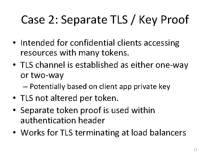Case 2: Separate TLS / Key Proof • Intended for confidential clients accessing resources
