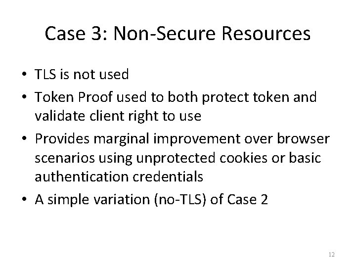 Case 3: Non-Secure Resources • TLS is not used • Token Proof used to
