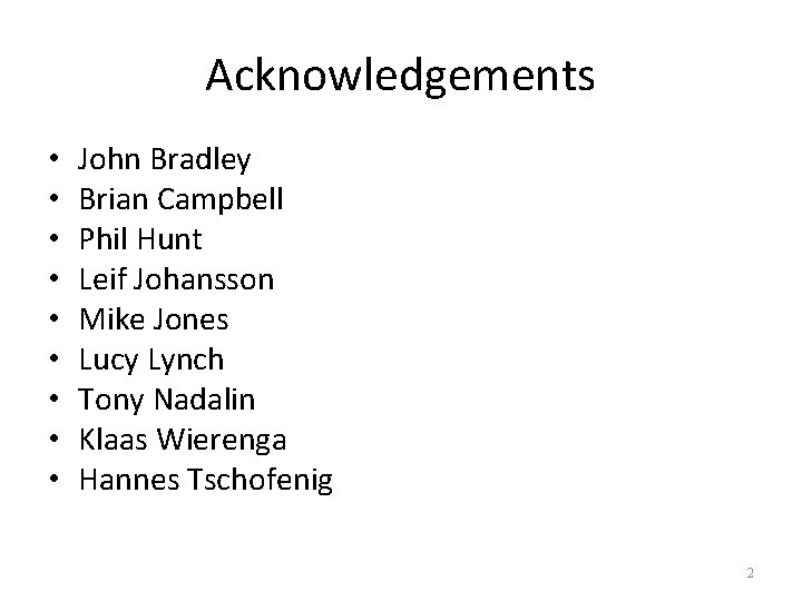 Acknowledgements • • • John Bradley Brian Campbell Phil Hunt Leif Johansson Mike Jones