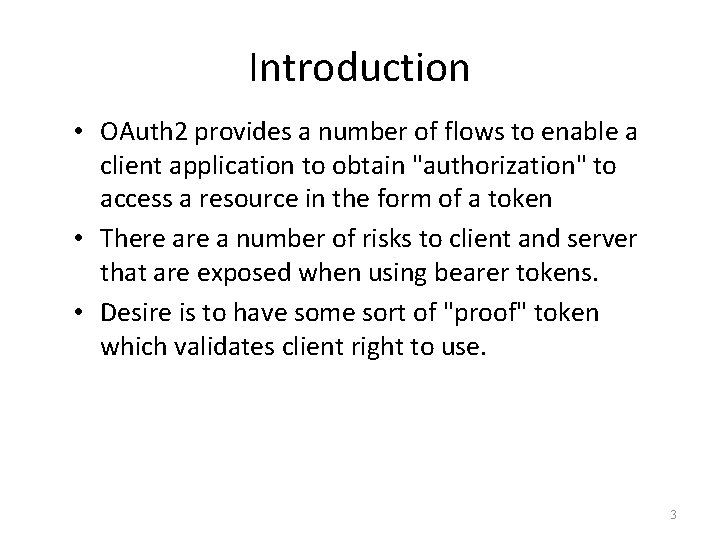 Introduction • OAuth 2 provides a number of flows to enable a client application