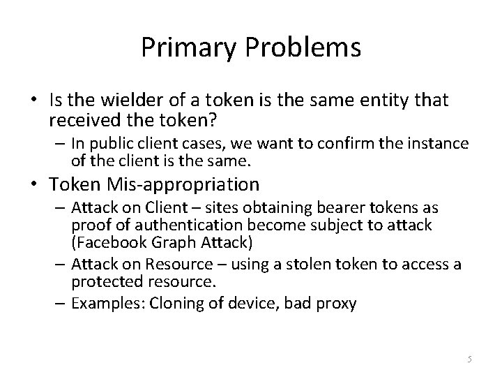 Primary Problems • Is the wielder of a token is the same entity that