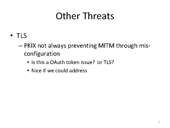 Other Threats • TLS – PKIX not always preventing MITM through misconfiguration • Is