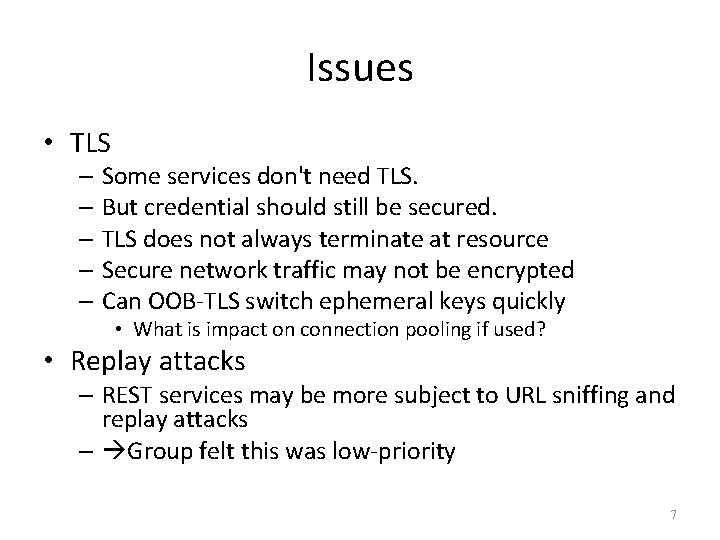Issues • TLS – Some services don't need TLS. – But credential should still