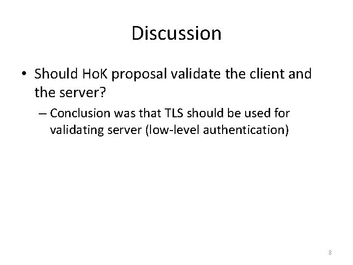 Discussion • Should Ho. K proposal validate the client and the server? – Conclusion