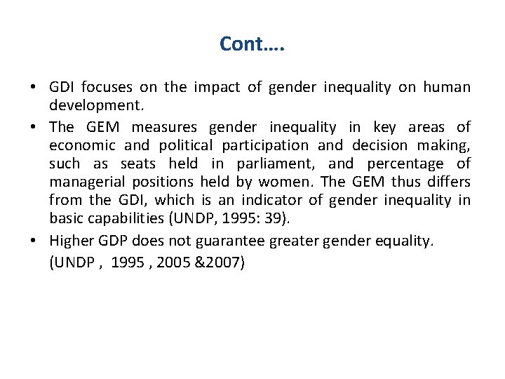 Cont…. • GDI focuses on the impact of gender inequality on human development. •