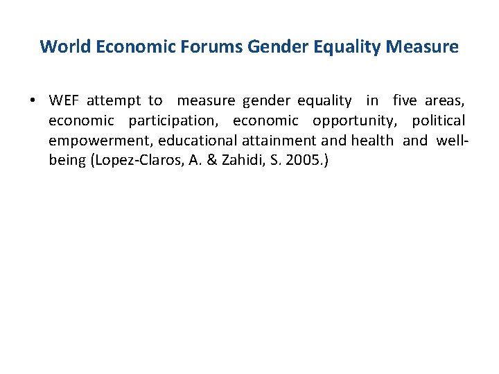 World Economic Forums Gender Equality Measure • WEF attempt to measure gender equality in