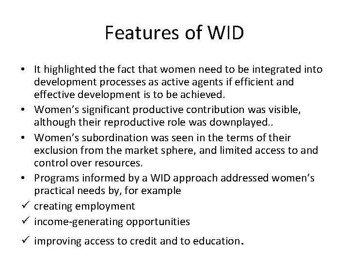 Features of WID • It highlighted the fact that women need to be integrated