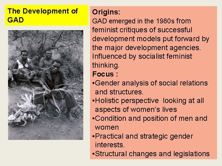 The Development of GAD Origins: GAD emerged in the 1980 s from feminist critiques