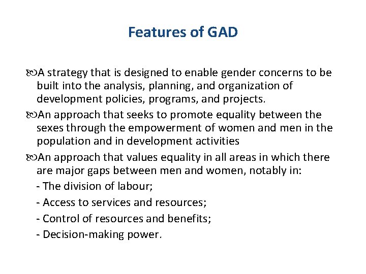 Features of GAD A strategy that is designed to enable gender concerns to be