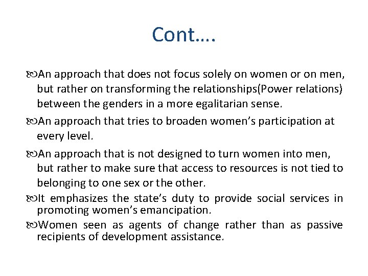Cont…. An approach that does not focus solely on women or on men, but