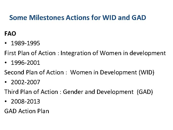 Some Milestones Actions for WID and GAD FAO • 1989 -1995 First Plan of