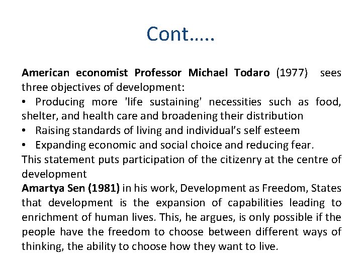 Cont…. . American economist Professor Michael Todaro (1977) sees three objectives of development: •