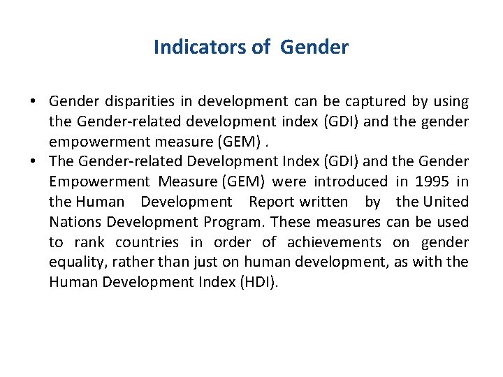 Indicators of Gender • Gender disparities in development can be captured by using the
