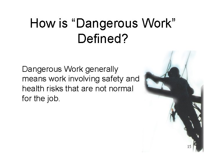 How is “Dangerous Work” Defined? Dangerous Work generally means work involving safety and health