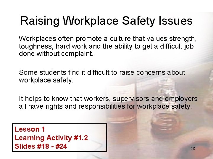 Raising Workplace Safety Issues Workplaces often promote a culture that values strength, toughness, hard