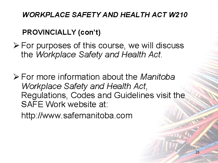 WORKPLACE SAFETY AND HEALTH ACT W 210 PROVINCIALLY (con’t) Ø For purposes of this