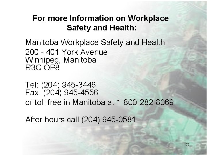 For more Information on Workplace Safety and Health: Manitoba Workplace Safety and Health 200