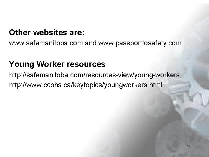 Other websites are: www. safemanitoba. com and www. passporttosafety. com Young Worker resources http: