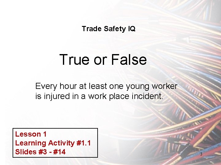 Trade Safety IQ True or False Every hour at least one young worker is