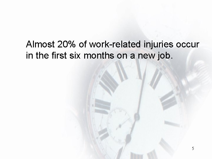 Almost 20% of work-related injuries occur in the first six months on a new