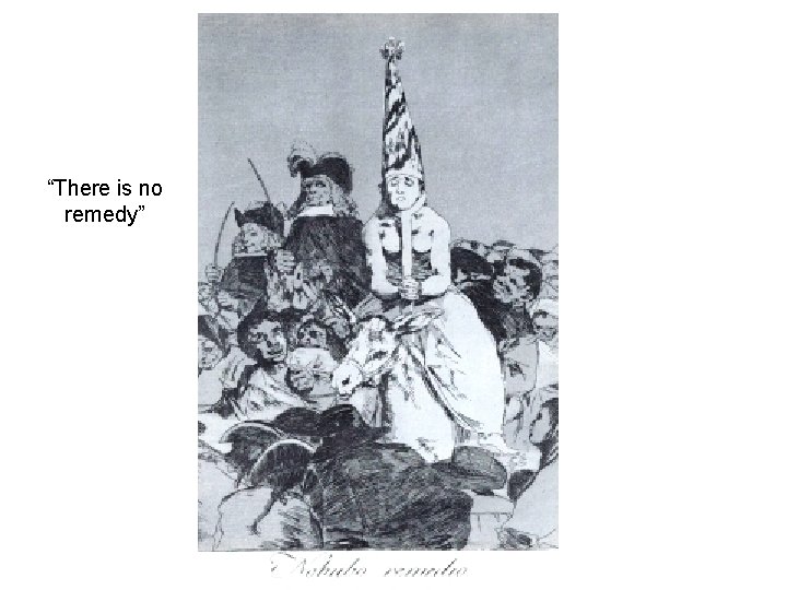 “There is no remedy” 