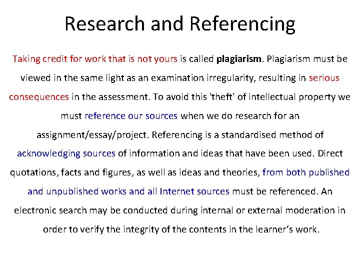 Research and Referencing Taking credit for work that is not yours is called plagiarism.
