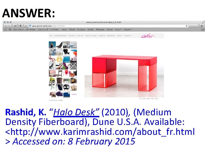 ANSWER: Rashid, K. “Halo Desk” (2010), (Medium Density Fiberboard), Dune U. S. A. Available: