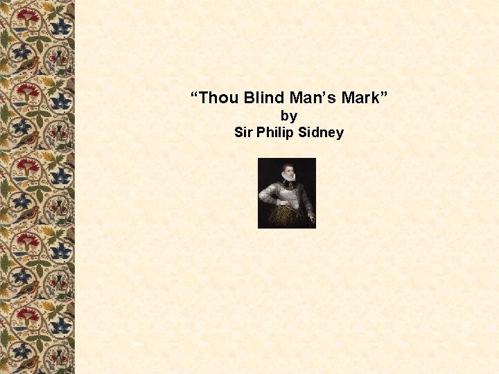 “Thou Blind Man’s Mark” by Sir Philip Sidney 
