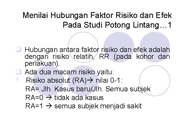 Menilai Hubungan Faktor Risiko dan Efek Pada Studi Potong Lintang… 1 q Hubungan antara