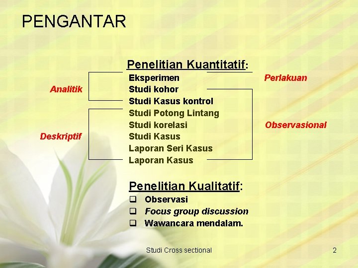 PENGANTAR Analitik Deskriptif Penelitian Kuantitatif: Eksperimen Studi kohor Studi Kasus kontrol Studi Potong Lintang