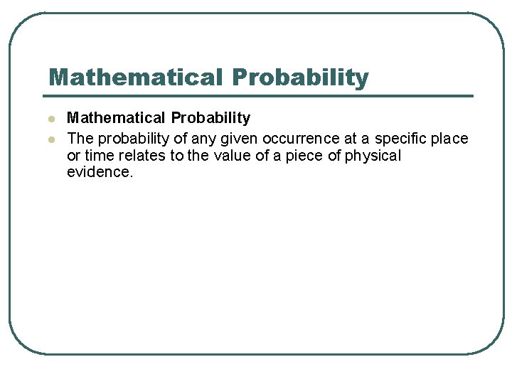 Mathematical Probability l l Mathematical Probability The probability of any given occurrence at a