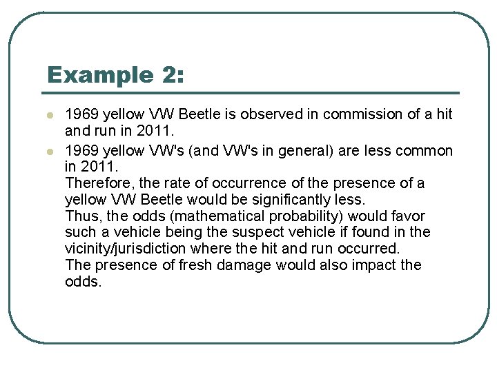 Example 2: l l 1969 yellow VW Beetle is observed in commission of a