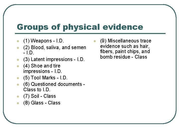 Groups of physical evidence l l l l (1) Weapons - I. D. (2)