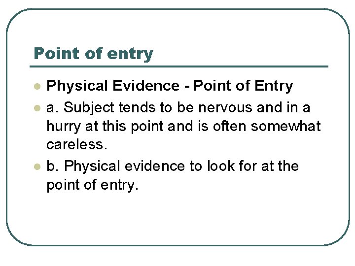 Point of entry l l l Physical Evidence - Point of Entry a. Subject