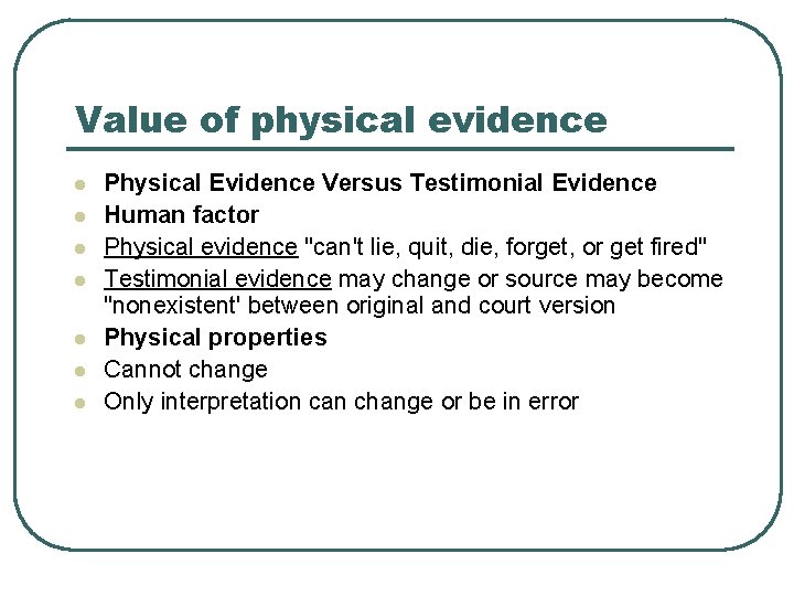 Value of physical evidence l l l l Physical Evidence Versus Testimonial Evidence Human