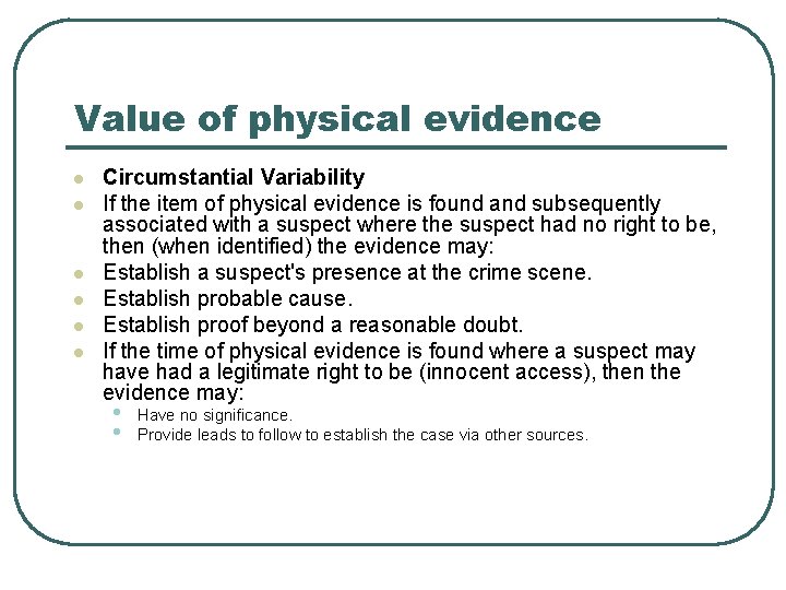 Value of physical evidence l l l Circumstantial Variability If the item of physical
